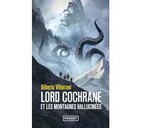 Lord Cochrane et les Montagnes hallucinées: Saga Lord Cochrane - 4