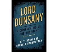 Lord Dunsany 2Ed S T Joshi, Darrell Schweitzer (Auteur)