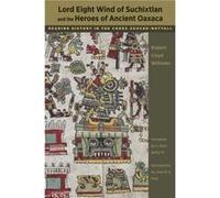 Lord Eight Wind of Suchixtlan and the Heroes of Ancient Oaxaca - Robert Lloyd Williams - University of Texas Press - Livre en Anglais - Paperback Robert Lloyd WilliamsRobert Lloyd Williams (Auteur)