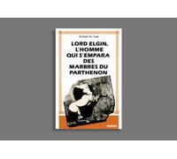 Lord Elgin. L'homme qui s'empara des marbres du Parthénon - William St. Clair - Macula Eds - broché - Essai