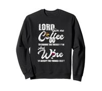 Lord Give Me Coffee And Wine Lover Christian Coffee Wine Lover Sweatshirt