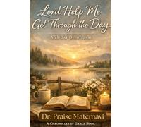 Lord Help Me Get Through Today: A 21 Day Devotional