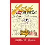 Lord Help Me I'm Stuck!: When Moving Forward Seems Impossible