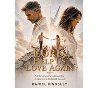 Lord, Help Us Love Again: A Christian Devotional for Couples in a Difficult Season