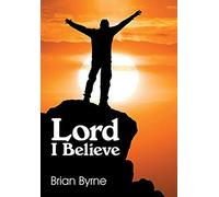 Lord I Believe
