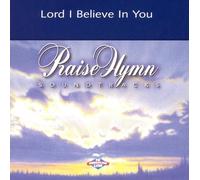 Lord I Believe in You