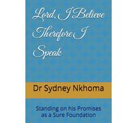 Lord, I Believe Therefore I Speak: Standing on his Promises as a Sure Foundation