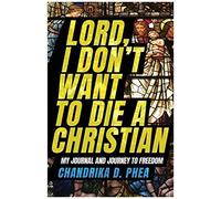 Lord, I Don't Want To Die A Christian