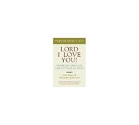 Lord, I Love You! Homilies Through The Liturgical Year