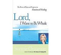 Lord, I Want to Be Whole Stormie Omartian (Auteur)