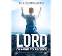 LORD, I'M HERE TO RECEIVE: The Two Rewards of Prayer and the Posture That Unlocks Heaven