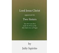 Lord Jesus Christ Appeared To Two Sisters Year 2013 And 2014 Inside The Shrine Of The Holy Infant Jesus Of Prague