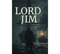 LORD JIM: A gripping story of a man’s downfall-and his fight for a second chance
