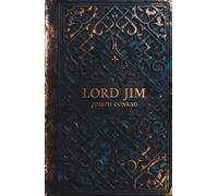 Lord Jim: The Epic Sea Adventure Classic of Guilt and Redemption