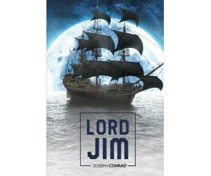 Lord Jim: Unabridged with Original Text by Joseph Conrad