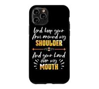 Lord Keep Your Arm Around My Shoulder and Hand Over My Mouth Coque pour iPhone 11 Pro