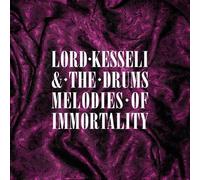 LORD KESSELI & THE DRUMS - MELODIES OF IMMORTALITY CD NEUF