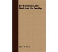 Lord Kitchener, His Work and His Prestige Davray, Henry D. (Auteur)