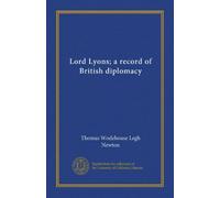 Lord Lyons; a record of British diplomacy (v.1)