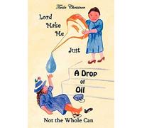 Lord Make Me Just A Drop Of Oil