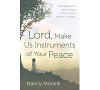 Lord, Make Us Instruments of Your Peace: An Experience with Prayer in Action and Action in Prayer