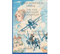 Lord Malcolm Stone - The Time Traveling Journalist: Book 1 - The Holy Relic of Windemere Castle