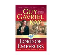 Lord of Emperors: Book Two of the Sarantine Mosaic