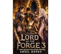 Lord of the Forge 3: A Men’s Crafting LitRPG Academy Adventure