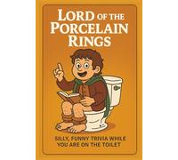 Lord of the Porcelain Rings: Fun Facts & Trivia for Your Time on the Throne | Funny Toilet Book | Perfect Gag Gift For the Bathroom Readers