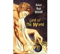 Lord of the World - Robert Hugh Benson - Benediction Books - Livre en Anglais - Hardback Robert Hugh BensonRobert Hugh Benson (Auteur)