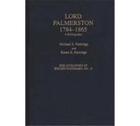 Lord Palmerston 1784-1865, BIBLIOGRAPHIES OF BRITISH STATESMEN Karen E. Partridge, Michael Stephen Partridge (Auteur)