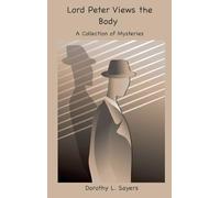 Lord Peter Views the Body: A Collection of Mysteries