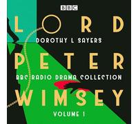 Lord Peter Wimsey: BBC Radio Drama Collection Volume 1: Three classic full-cast dramatisations