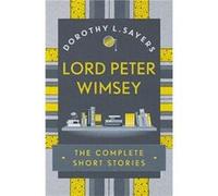 Lord Peter Wimsey/Complete Short Stories Dorothy L Sayers, (Auteur)