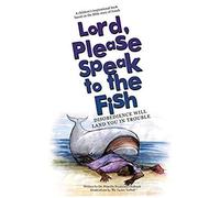 Lord, Please Speak To The Fish