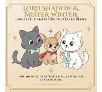 Lord Shadow & Mister Winter: Bingo et le Maître de toutes les peurs: Une histoire à colorier sur le courage, l’amitié et les petits héros