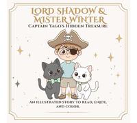 Lord Shadow & Mister Winter: Captain Yago’s Treasure: A coloring story about imagination, resilience, and the magic of seeing with the heart.