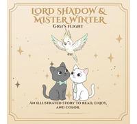 Lord Shadow & Mister Winter: Gigi’s Flight: Un cuento para colorear sobre amor, despedidas y los lazos que siguen vivos