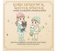 Lord Shadow & Mister Winter: Unser erstes Weihnachten: Ein Ausmalbuch über Familie, Freundschaft und die Magie des gemeinsamen Feierns