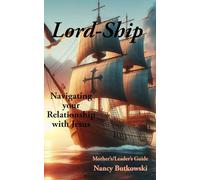 Lord-Ship: Navigating your Relationship with Jesus: Mother's/Leader's Guide