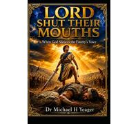 LORD SHUT THEIR MOUTHS: When God Silences the Enemy’s Voice
