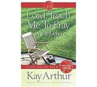 Lord, Teach Me to Pray in 28 Days Kay Arthur (Auteur)