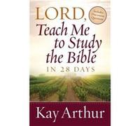 Lord Teach Me to Study the Bible in 28 Days by Kay Arthur Kay Arthur (Auteur)
