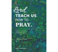 Lord, Teach Us How To Pray