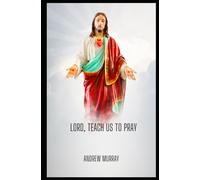 Lord, Teach Us To Pray