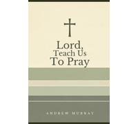 Lord, Teach Us To Pray