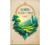 Lord, Teach Us To Pray