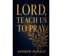 LORD, TEACH US TO PRAY