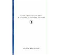 Lord, Teach Us to Pray: A New Look at the Lord's Prayer Boers, Arthur Paul (Auteur)