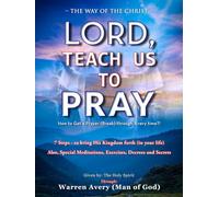 LORD, TEACH US TO PRAY: How to get a prayer (break) through - Every-time?!